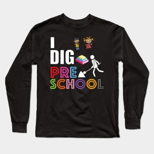 I Dig Preschool Long Sleeve T-Shirt